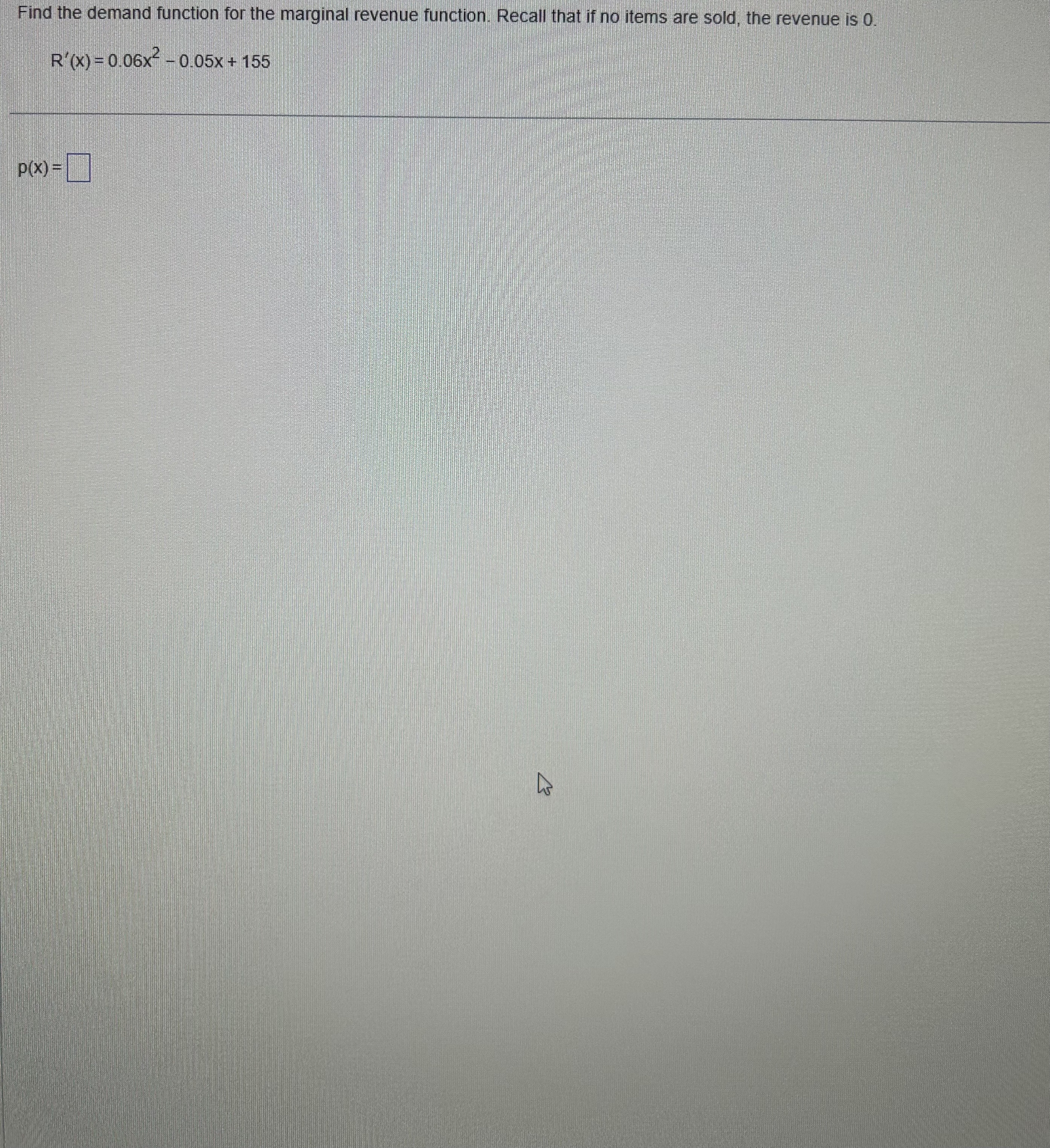  Find the demand function for the marginal revenue function. Recall that