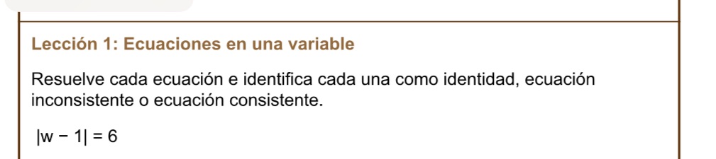 Leccin I: Ecuaciones en una variable Resuelve cada ecuacin e identifica cada