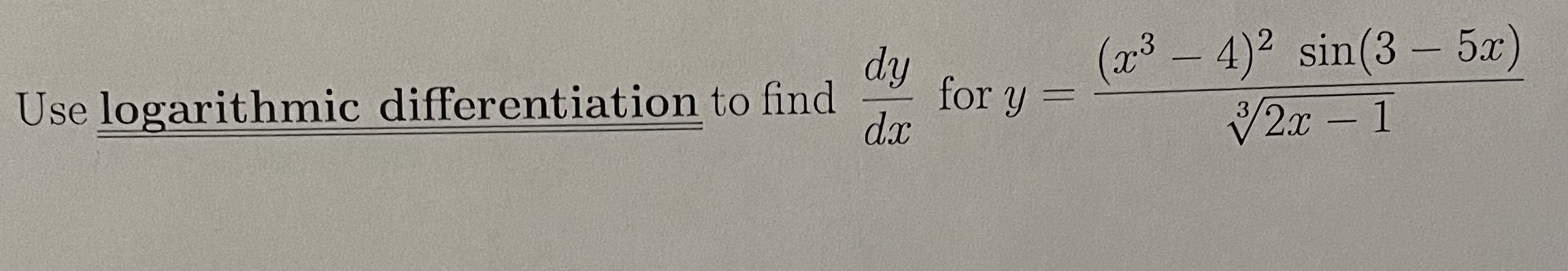 sin(3 Use logarithmic differentiation to find dy for y 5x)