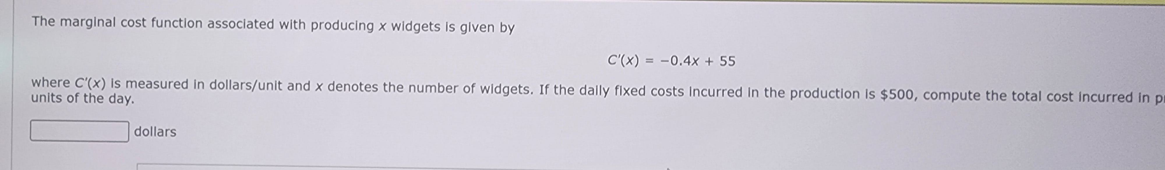  The marginal cost function associated with producing x widgets is given