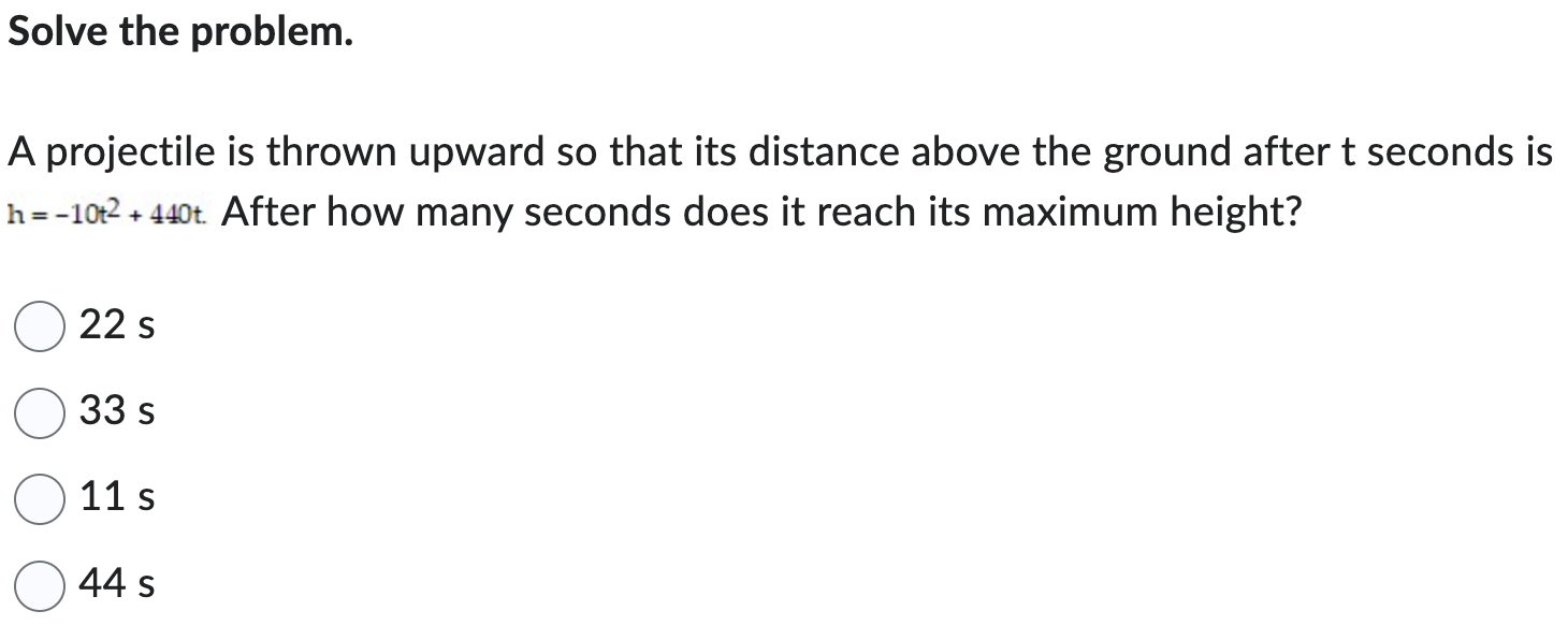 Solve the problem. A projectile is thrown upward so that its