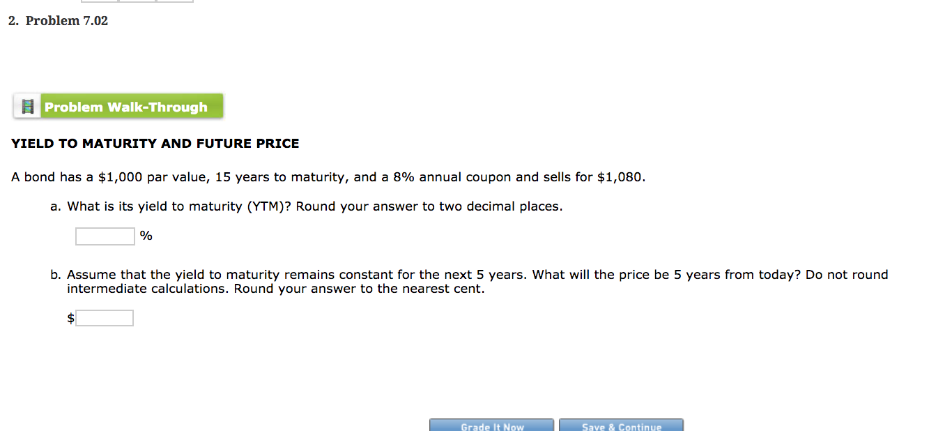 Problem Walk-Through YIELD TO MATURITY AND FUTURE PRICE A bond has a