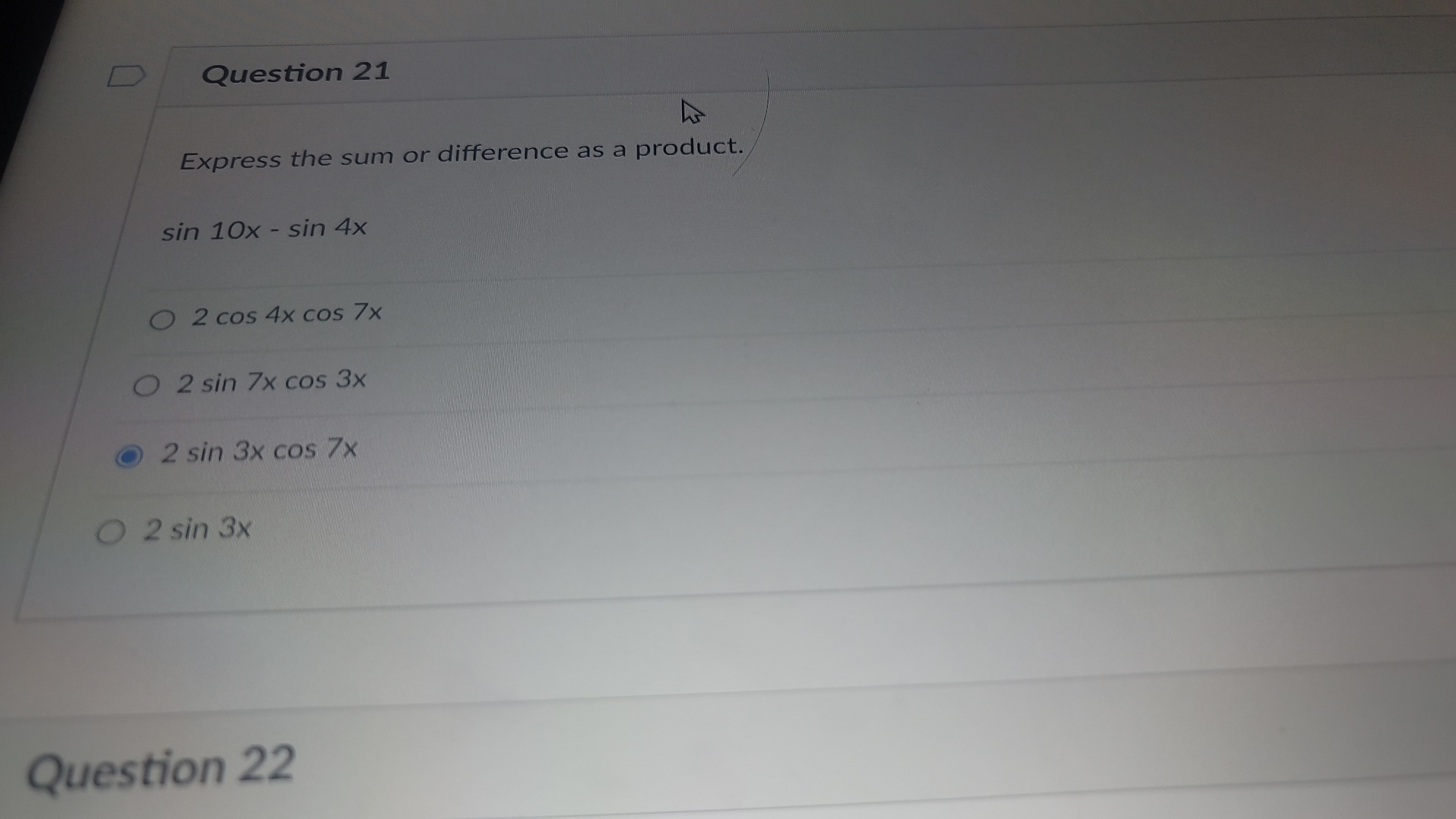  D Question 21 Express the sum or difference as a product.