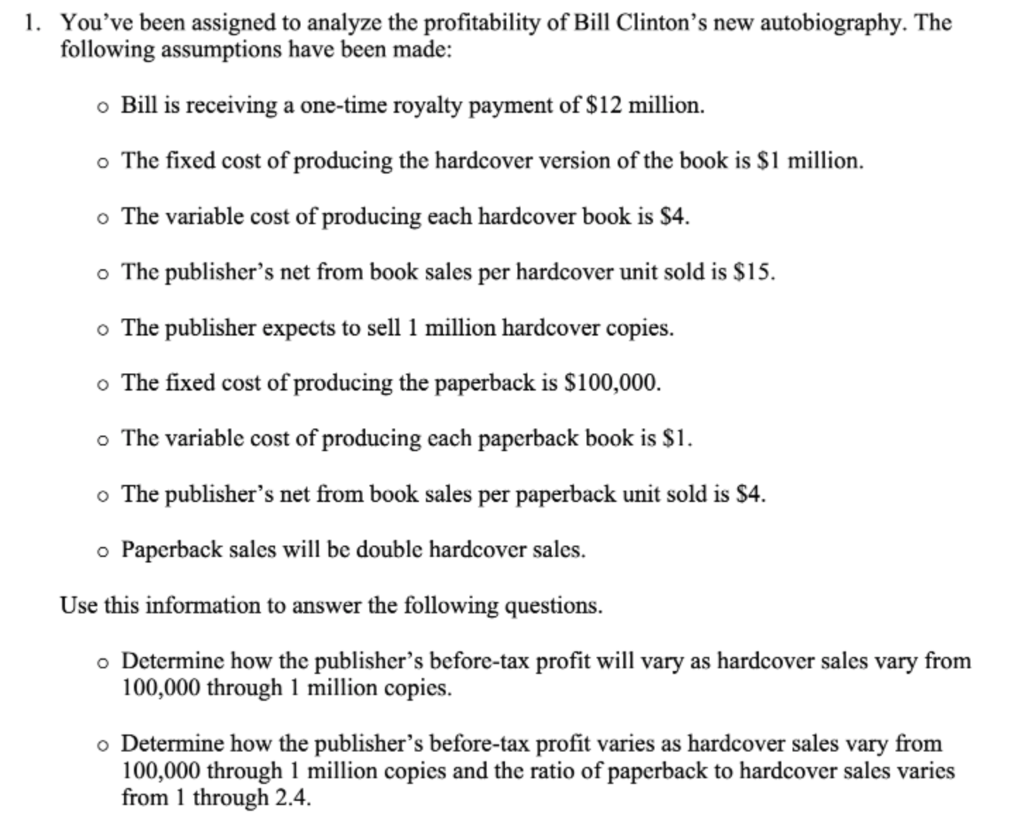 been assigned to analyze the profitability of Bill Clinton's new autobiography. The