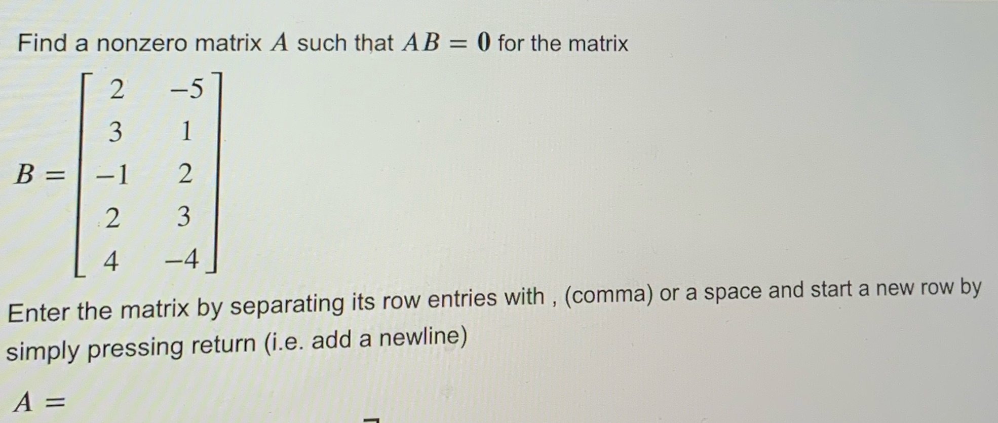  Find a nonzero matrix A such that AB = 0 for