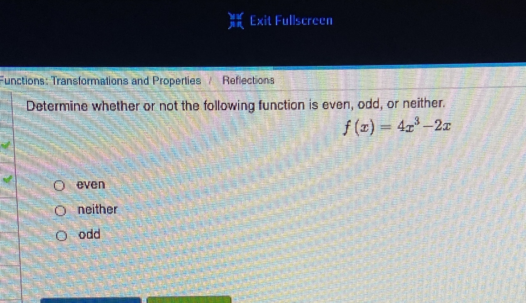 and Properilas Reflections Determine whether or not the following function is even,