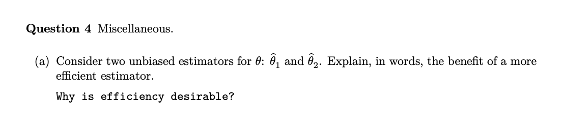 Question 4 Miscellaneous. (a) Consider two unbiased estimators for 0: 0,
