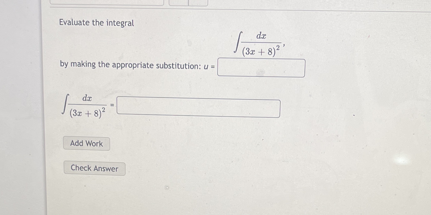  Evaluate the integral dx (3x + 8)2 ' by making the