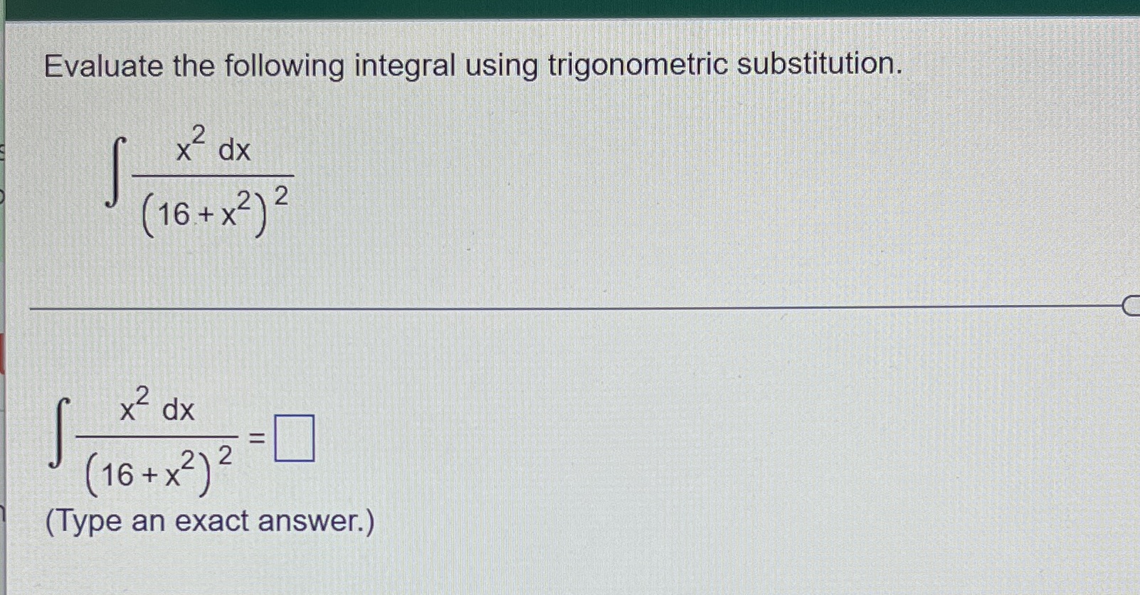Need help pls Evaluate the following integral using trigonometric substitution. x