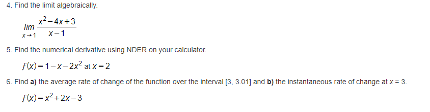 4. Find the limit algebraically. lim 5. Find the numerical derivative using