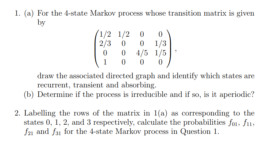  1. (a) For the 4-state Markov process whose transition matrix is