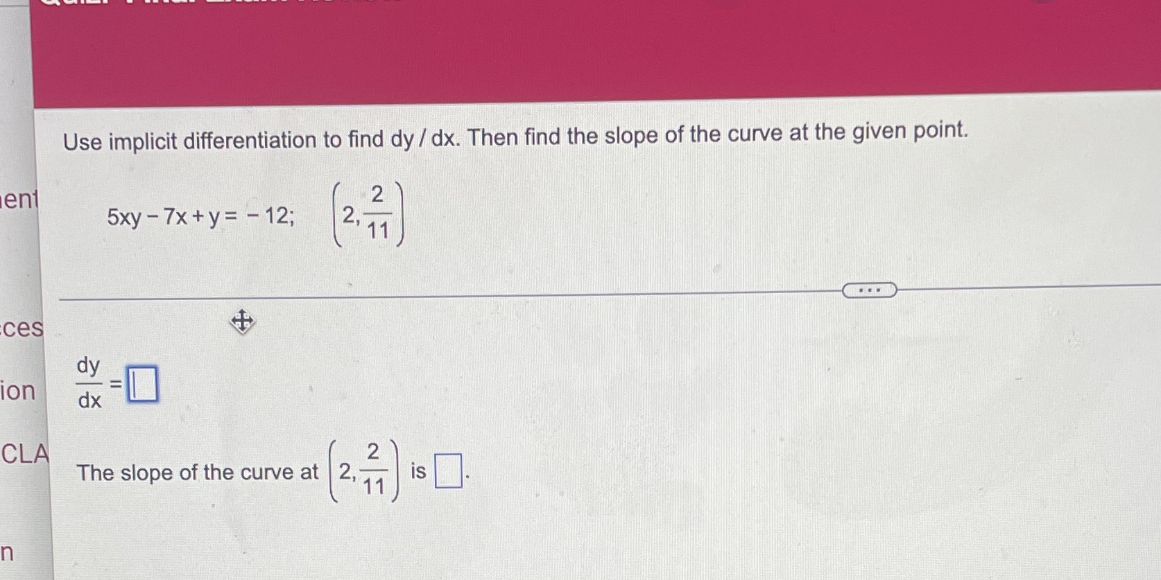 slope of the curve at the given point. ent 2 5xy -