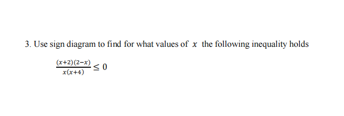 3. Use sign diagram to find for what values Of x the