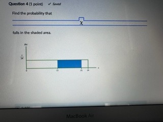  Find the probability that Question 4 (1 point) ~ Saved Find