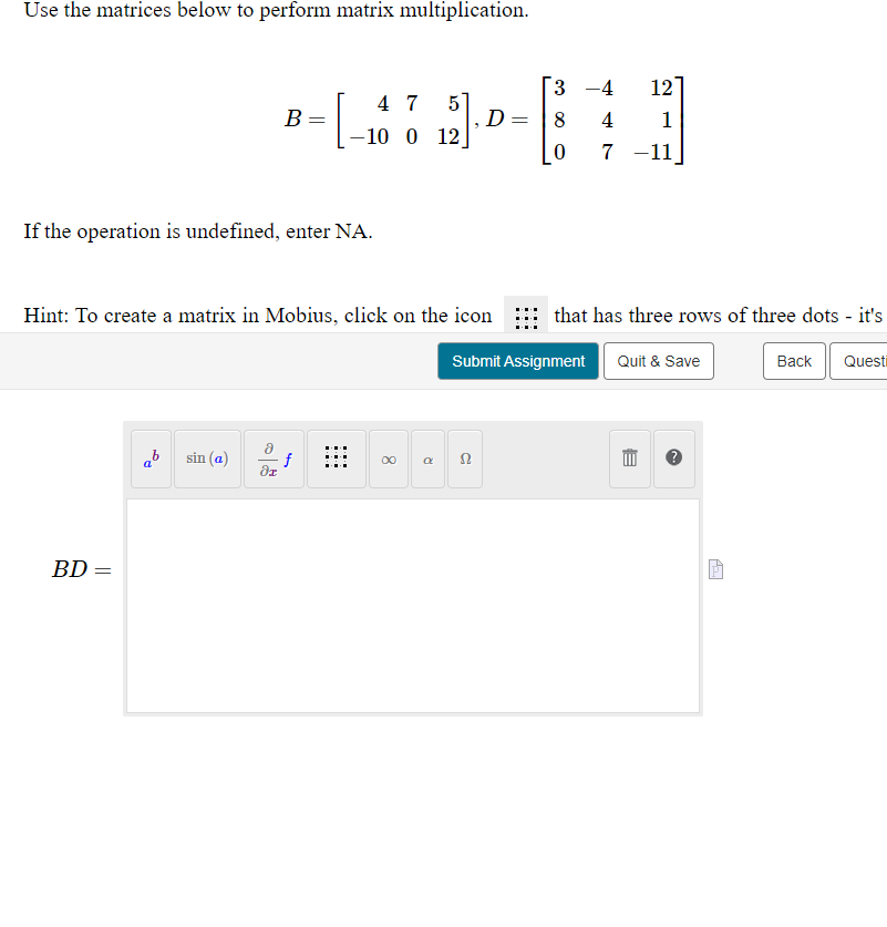 Use the matrices below to perform matrix multiplication. 3 4 12