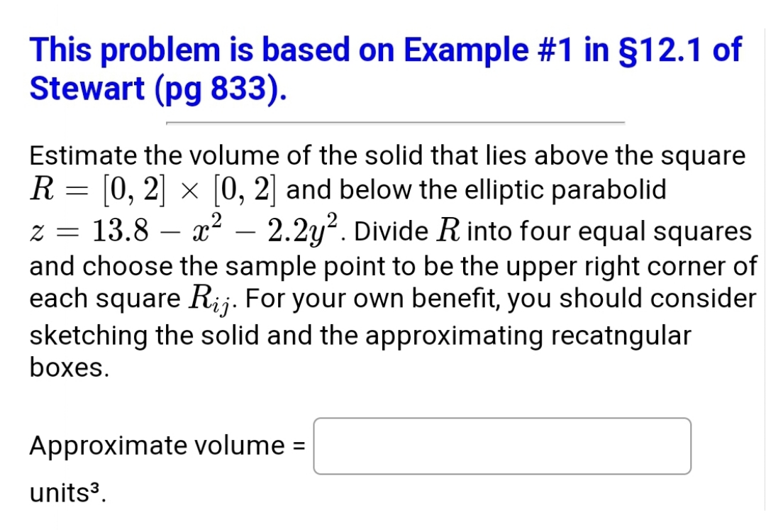 #1 in {512.1 of Stewart (pg 833). Estimate the volume of the