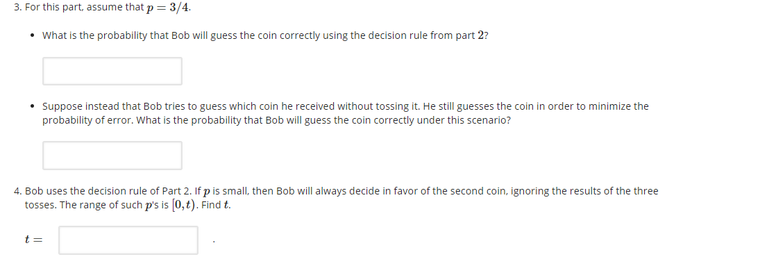 is 1/4, and the probability of Heads for the second is 3/4.
