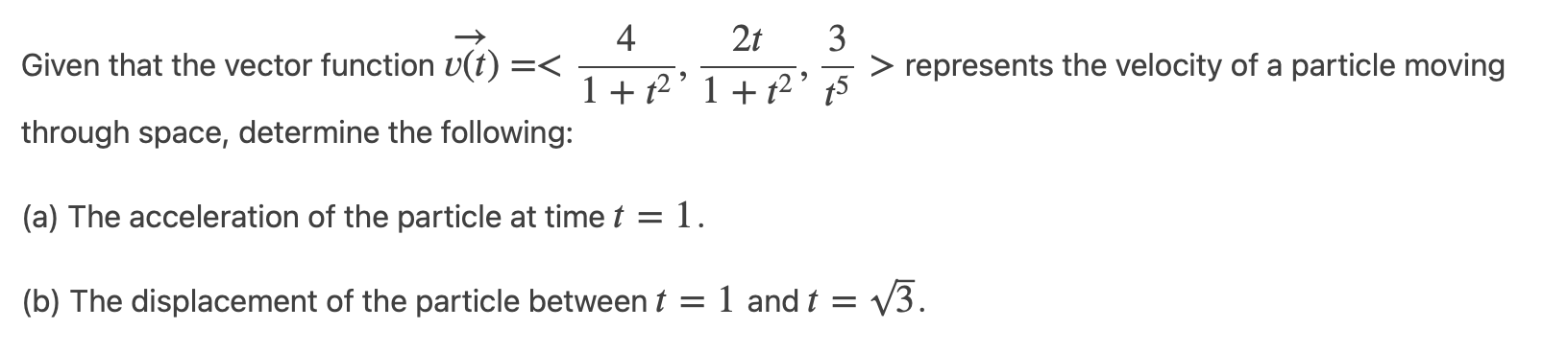represents the velocity of a particle moving 1+r2'1+r2'r5 through space, determine the