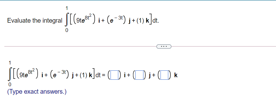  Evaluate the integral [(ate 81? ) it (e -31) ; +