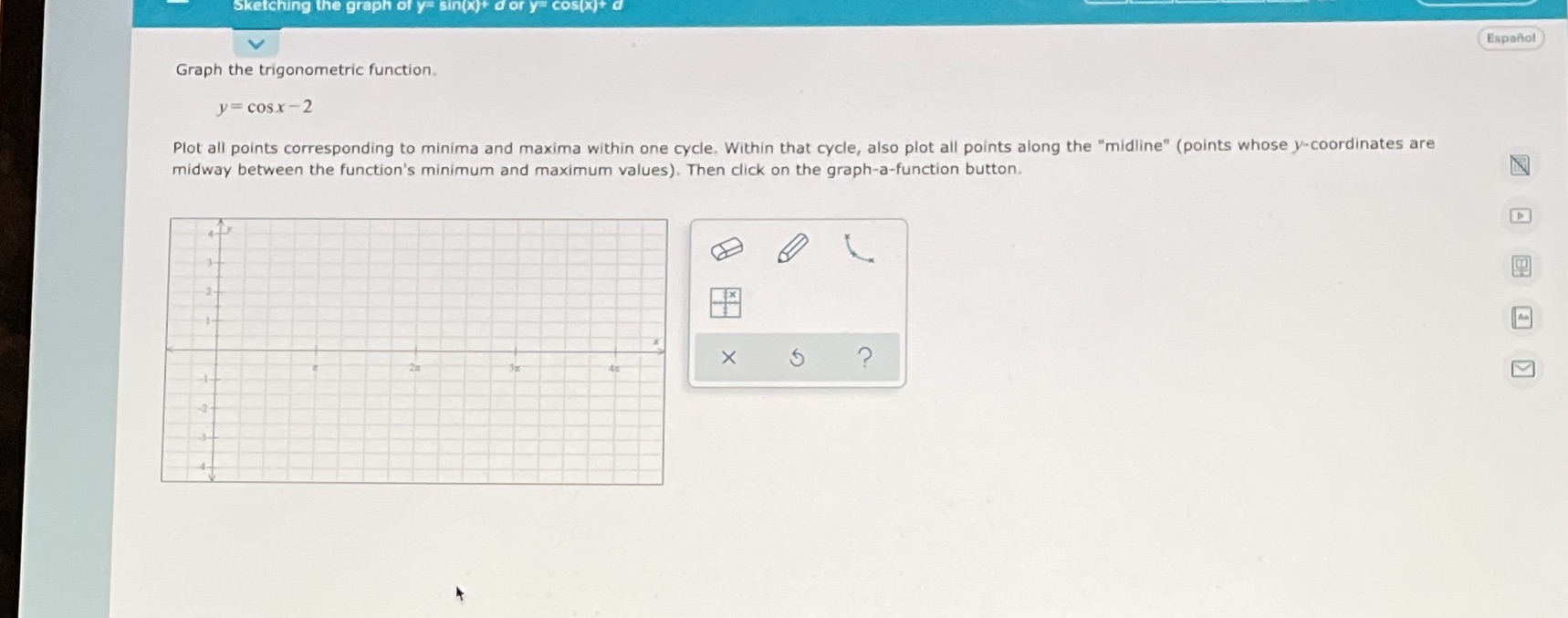please Sketching the graph of y= sin(x)+ dor y cos(x) Espanol Graph
