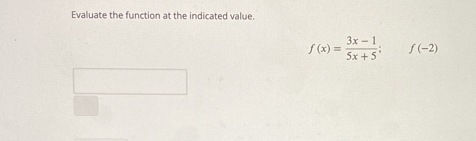 Evaluate the function at the indicated value. 5x+5'