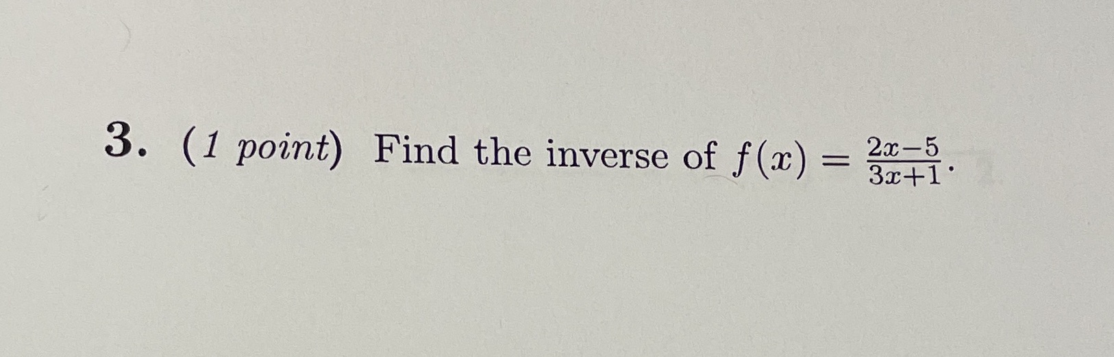 3. (1 point) Find the inverse of f (m) _ 2c5