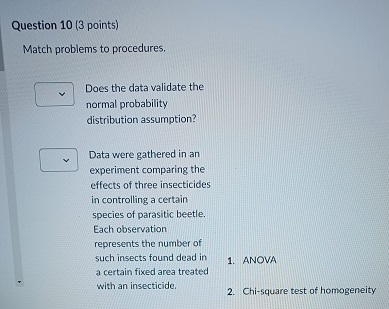  Question 10 (3 points) Match problems to procedures. Does the data