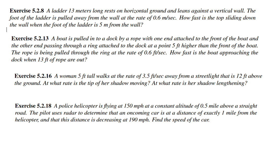 Exercise 5.2.8 A ladder 13 meters long rests on horizontal ground and