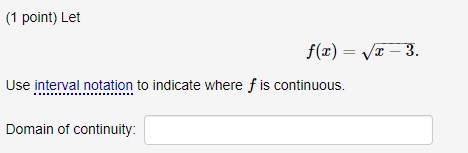  (1 point) Let f(x) = VC -3. Use interval notation to