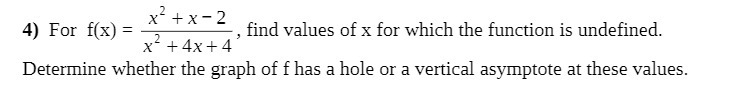 of x for which the function is undefined. x - +4x+4 Determine