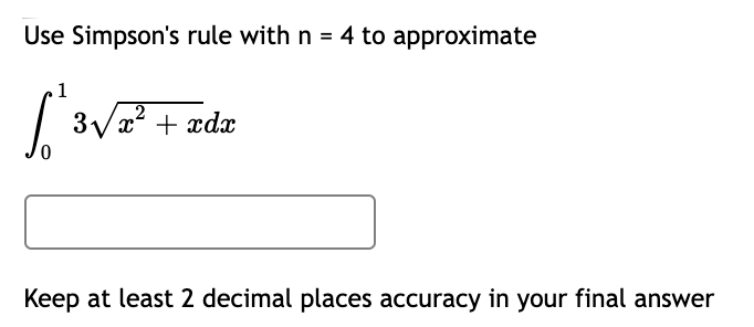  Please help!1. 'Use Simpson's rule with n = 4 to approximate