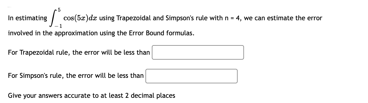 accuracy in your final answer Use Simpson's rule with n = 4