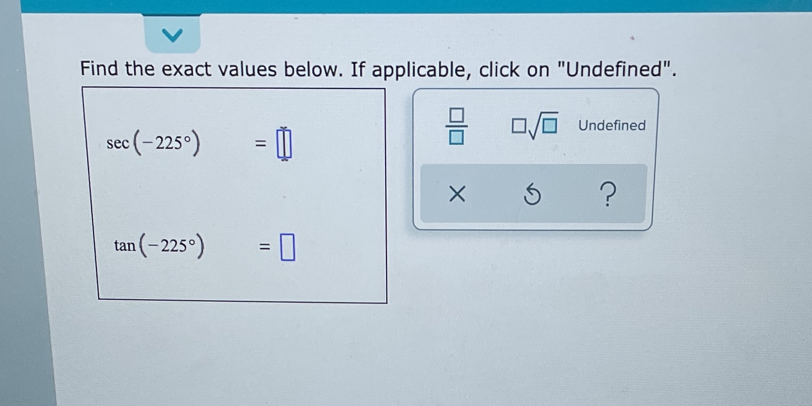 Find the exact values below. If applicable, click on "Undefined". Undefined sec
