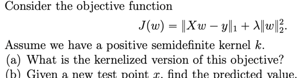 we have a positive semidefinite kernel k. (a) What is the kernelized