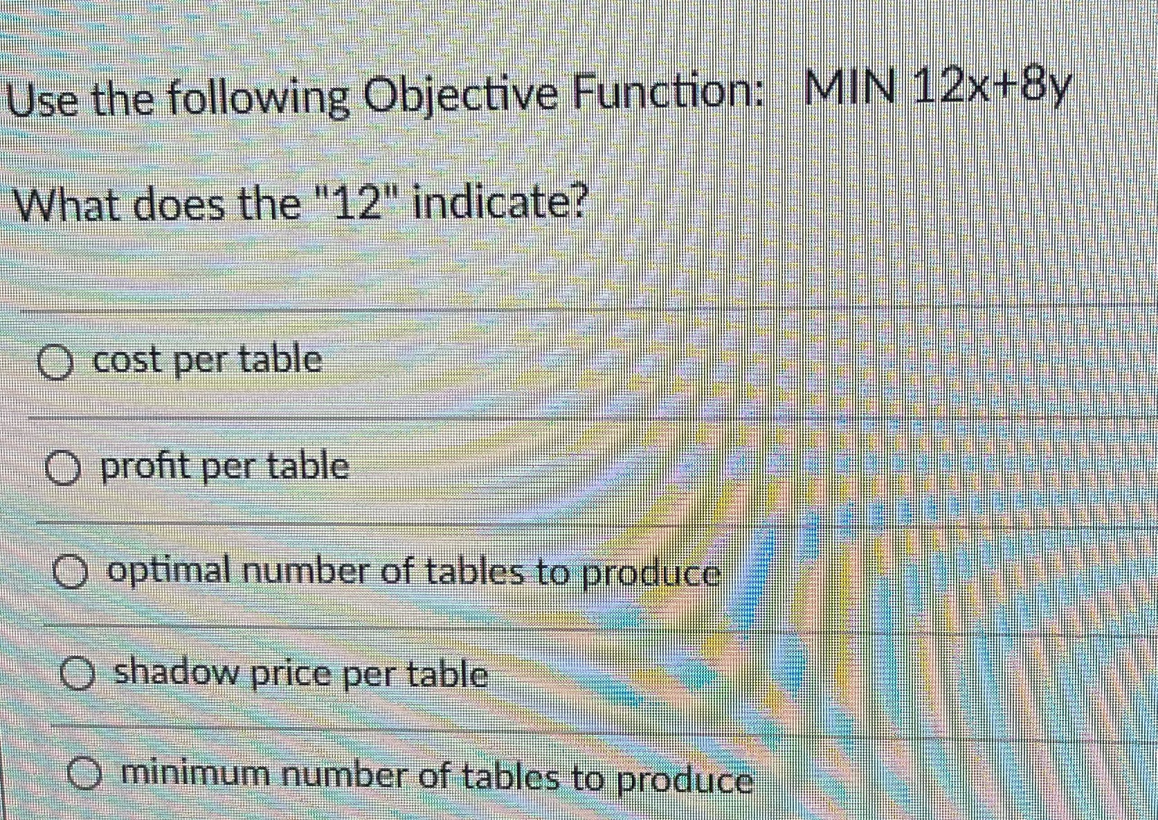  Help please Use the following Objective Function: MIN 12x+By What does