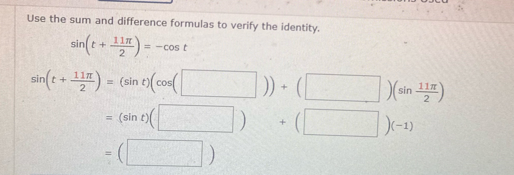  Use the sum and difference formulas to verify the identity. =
