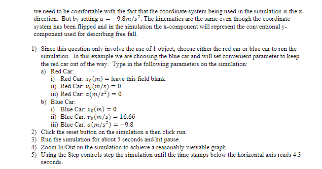 perform estimates, in these cases a simulation is given some initial conditions.
