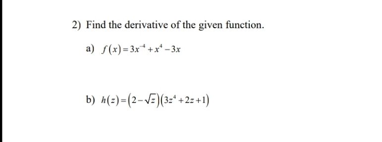 2) Find the derivative ofthe given function. a) f (x) = 3x-4