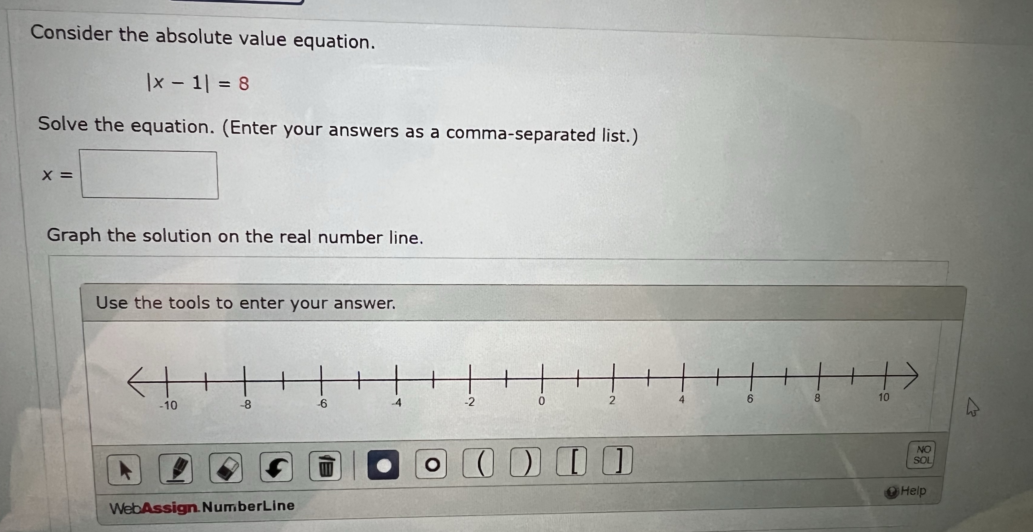  Consider the absolute value equation. |x - 1| = 8 Solve