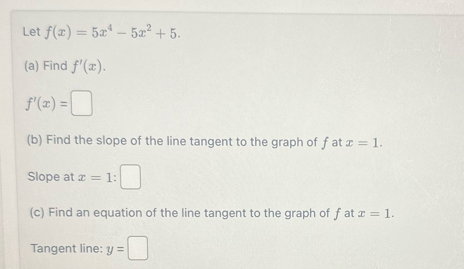  Let f(ac) = 524 - 5x2 + 5. (a) Find f'
