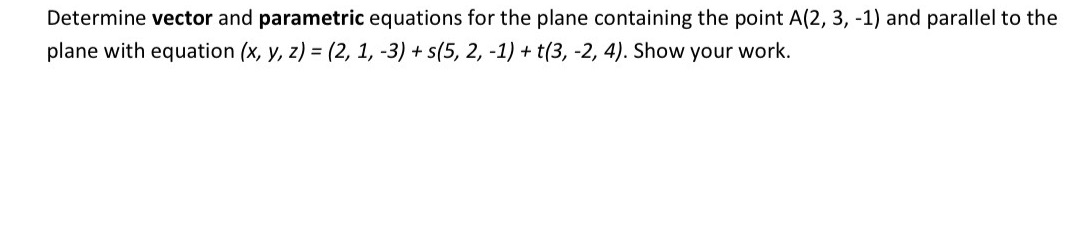 N2, 3, -1) and parallel to the plane with equation (x, y,