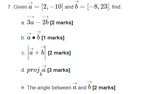  7. Given a = [2, -10] and b = [-8, 23]