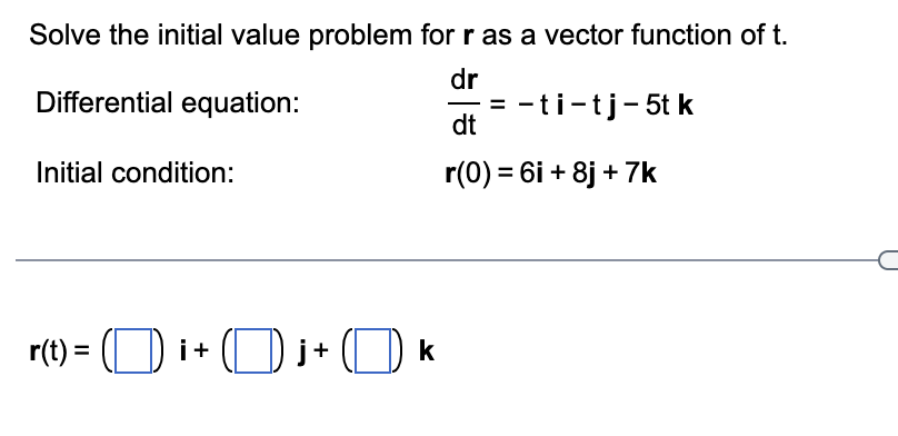  Solve the initial value problem for r as a vector function