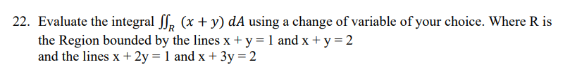  22. Evaluate the integral HR (x + y) [114. using a