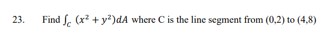 to (3,9).25. Use Greens Theorem to Find the following Linc Integral. Consider