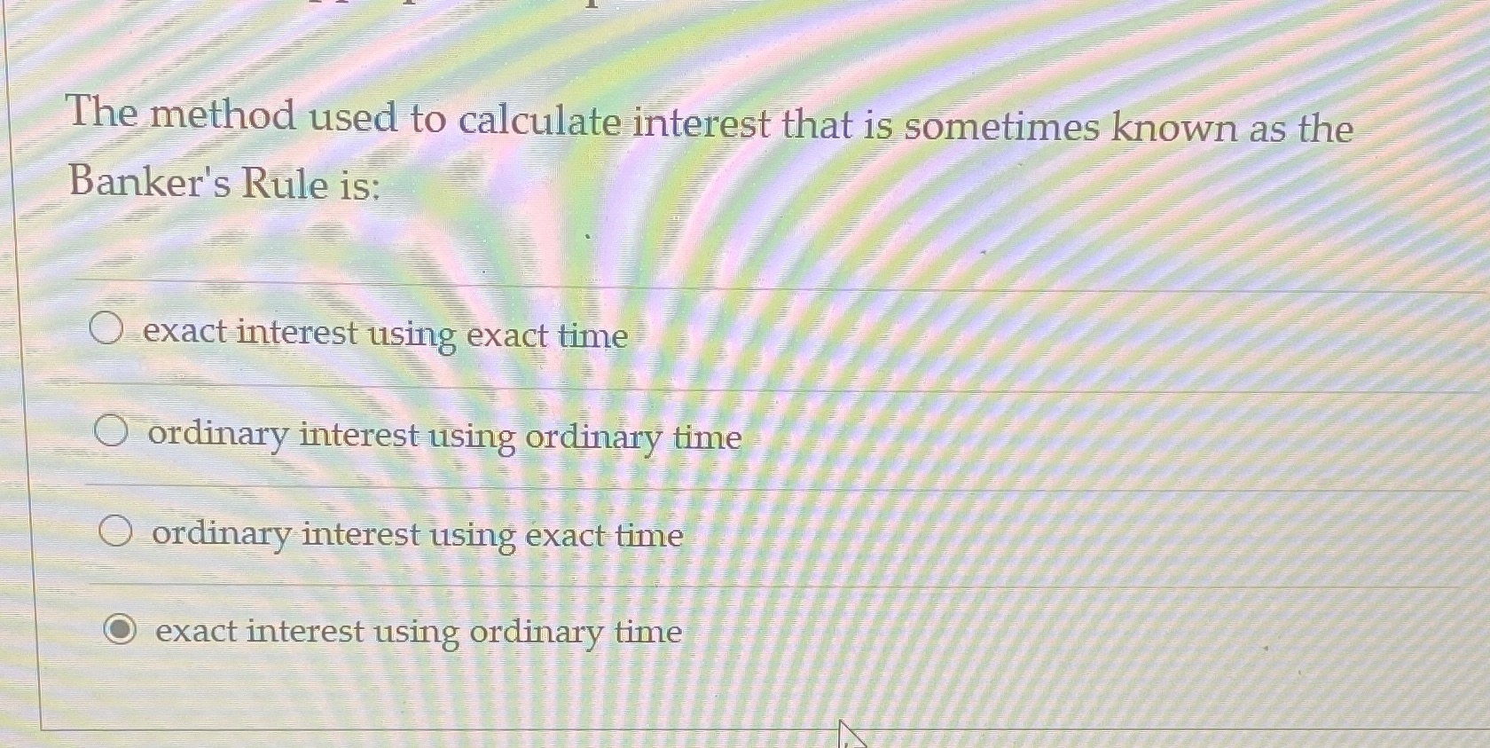 that is sometimes known as the Banker's Rule is: O exact interest