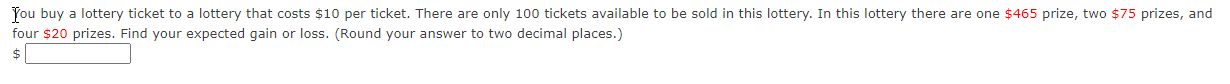 to a lottery that costs 510 per ticket. There are only 100