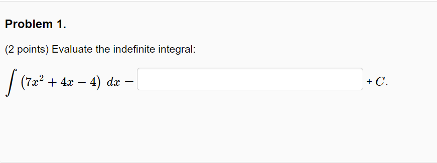 Problem 1. (2 points) Evaluate the indefinite integral: (7T2 + 4) dc