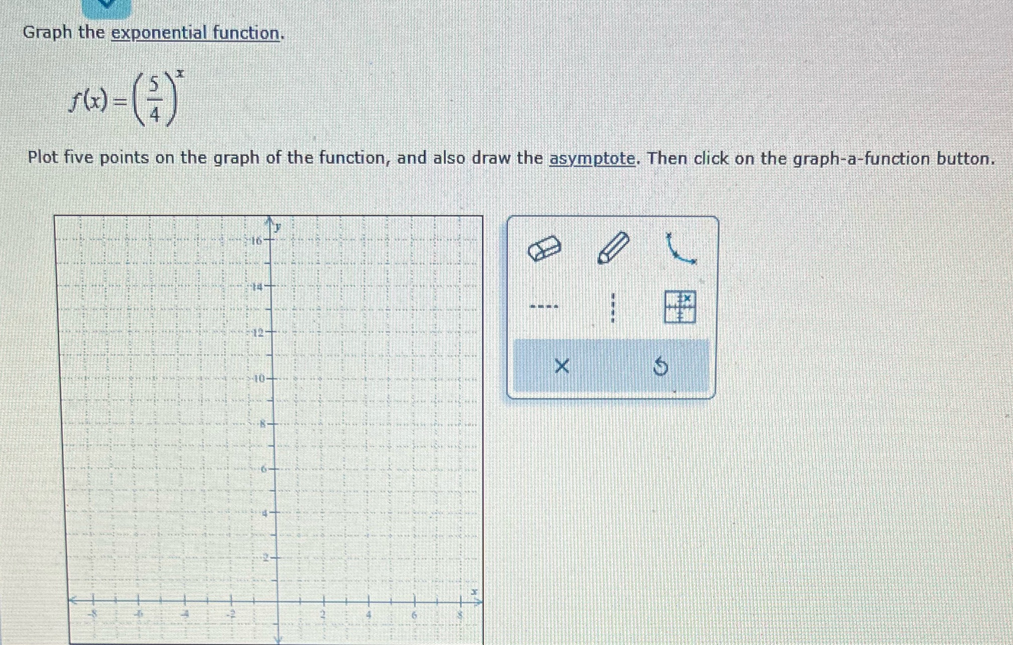 the function, and also draw the asymptote. Then click on the graph-a-function