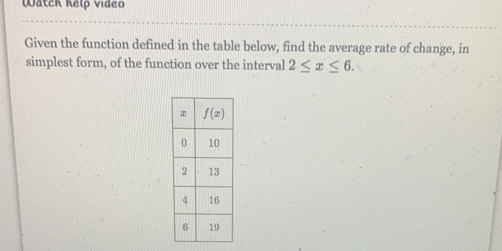  Watch help video Given the function defined in the table below,
